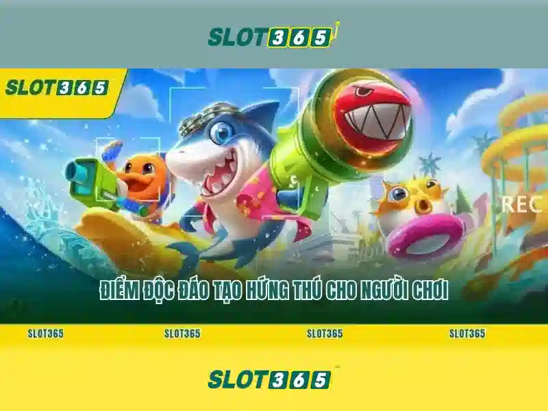 Đặc điểm nổi bật của Slot365